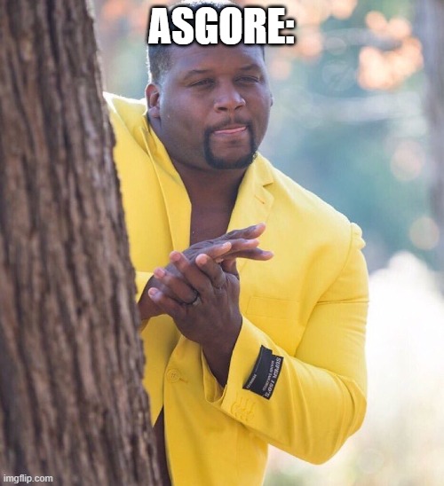 Black guy hiding behind tree | ASGORE: | image tagged in black guy hiding behind tree | made w/ Imgflip meme maker