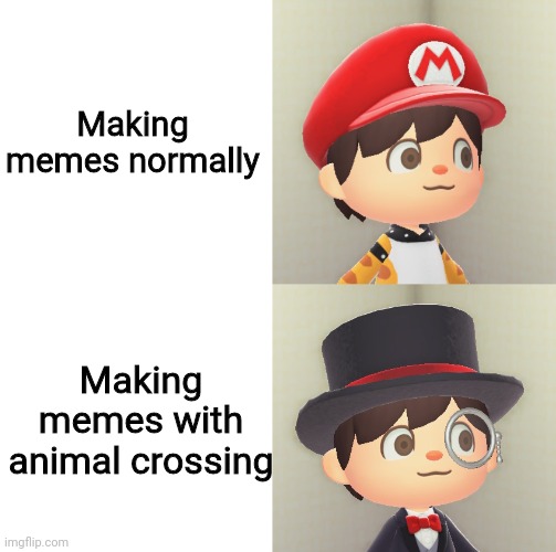 Idk why i made this | Making memes normally; Making memes with animal crossing | made w/ Imgflip meme maker