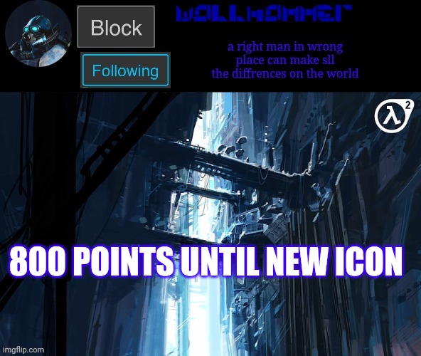 800 POINTS UNTIL NEW ICON | image tagged in wallhammer | made w/ Imgflip meme maker