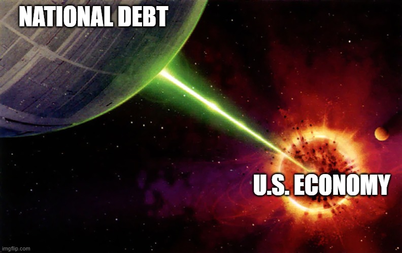 Death star firing | NATIONAL DEBT; U.S. ECONOMY | image tagged in death star firing | made w/ Imgflip meme maker