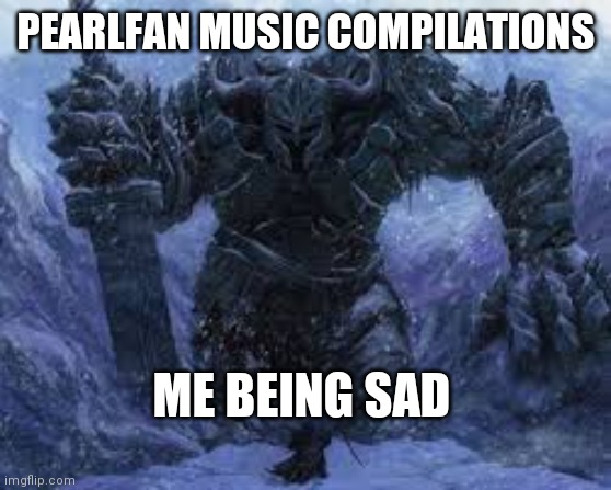 Big vs Small | PEARLFAN MUSIC COMPILATIONS ME BEING SAD | image tagged in big vs small | made w/ Imgflip meme maker