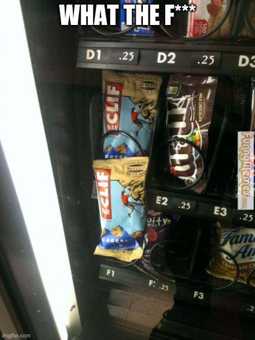 Vending machine  | WHAT THE F*** | image tagged in vending machine | made w/ Imgflip meme maker