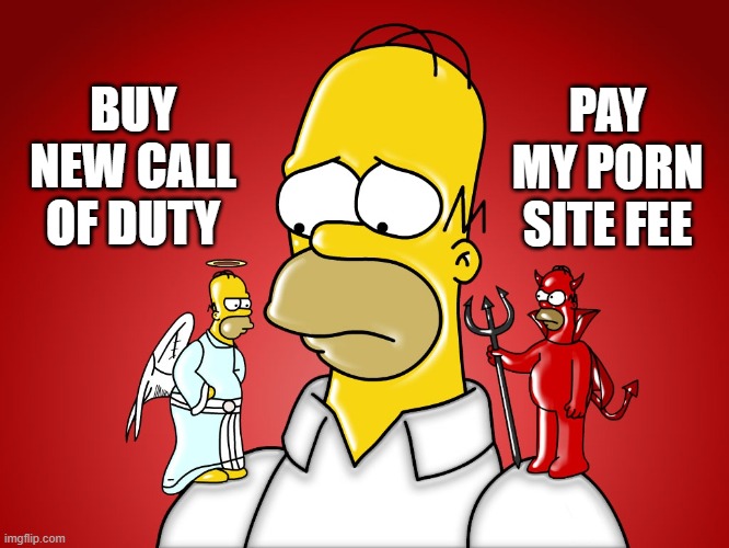 Homer good and evil | BUY NEW CALL OF DUTY PAY MY PORN SITE FEE | image tagged in homer good and evil | made w/ Imgflip meme maker