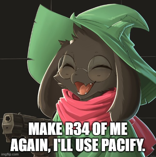 ^p^ | MAKE R34 OF ME AGAIN, I'LL USE PACIFY. | image tagged in p | made w/ Imgflip meme maker