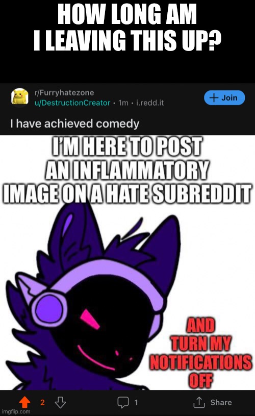 HOW LONG AM I LEAVING THIS UP? | made w/ Imgflip meme maker