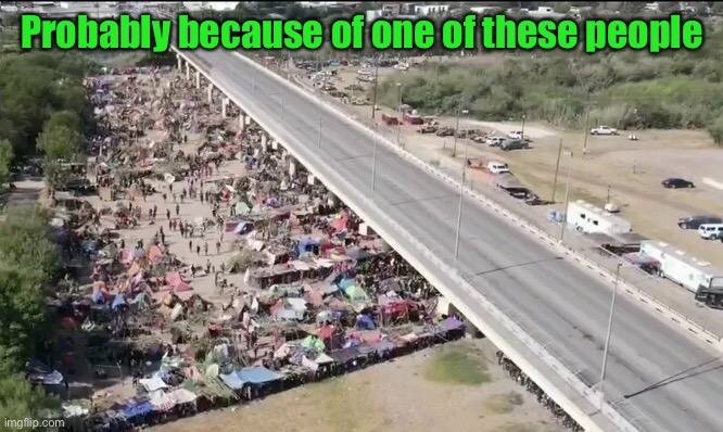 Probably because of one of these people | made w/ Imgflip meme maker