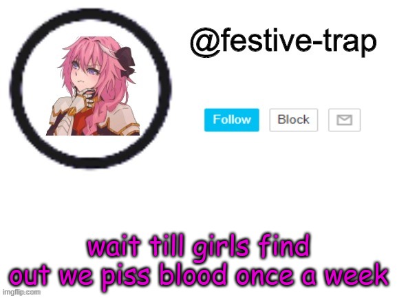 dont see us complaining | wait till girls find out we piss blood once a week | made w/ Imgflip meme maker