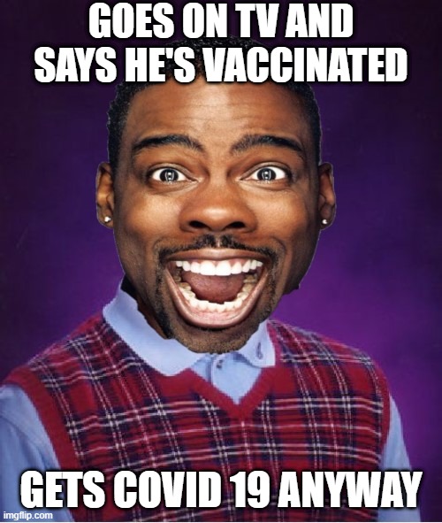 You Don't Want This Mess...Guess We Should Get Vacced Huh? | GOES ON TV AND SAYS HE'S VACCINATED; GETS COVID 19 ANYWAY | image tagged in covid-19,vaccine | made w/ Imgflip meme maker