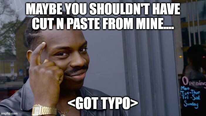 Roll Safe Think About It Meme | MAYBE YOU SHOULDN'T HAVE CUT N PASTE FROM MINE.... <GOT TYPO> | image tagged in memes,roll safe think about it | made w/ Imgflip meme maker