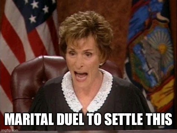 Judge Judy | MARITAL DUEL TO SETTLE THIS | image tagged in judge judy | made w/ Imgflip meme maker