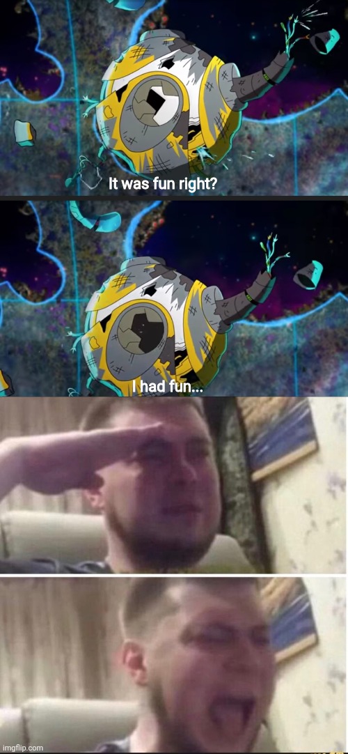 Rip my man KVN | It was fun right? I had fun... | image tagged in crying salute | made w/ Imgflip meme maker