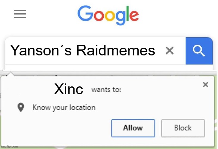 Wants to know your location | Yanson´s Raidmemes; Xinc | image tagged in wants to know your location | made w/ Imgflip meme maker