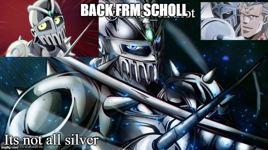 silver temp uptated :) | BACK FRM SCHOLL | image tagged in silver temp uptated | made w/ Imgflip meme maker