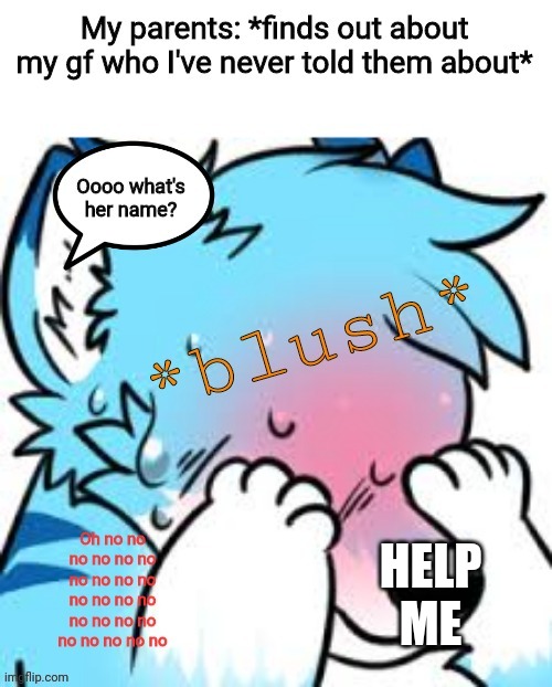 Hehe, I'm embarrassed :,3 (never told them before cuz when they first know.. they will never leave me alone °w°) | HELP ME | image tagged in furry,love,embarrassed | made w/ Imgflip meme maker