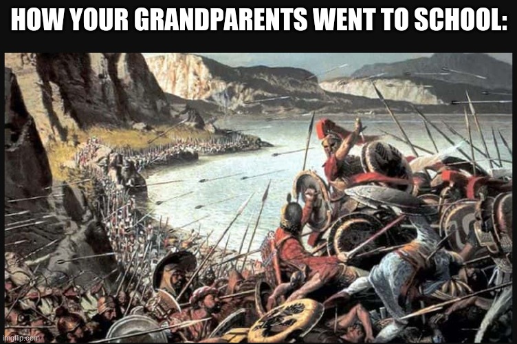 26 hours a day | HOW YOUR GRANDPARENTS WENT TO SCHOOL: | image tagged in memes | made w/ Imgflip meme maker
