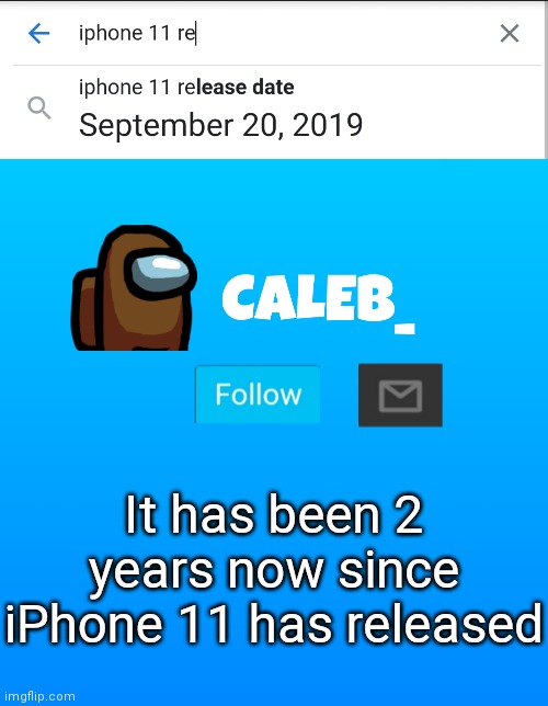 iphone 11 | It has been 2 years now since iPhone 11 has released | image tagged in caleb_ announcement | made w/ Imgflip meme maker