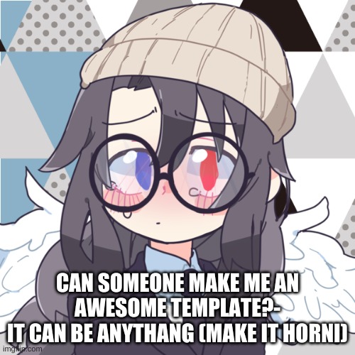 yesh | CAN SOMEONE MAKE ME AN AWESOME TEMPLATE?-
IT CAN BE ANYTHANG (MAKE IT HORNI) | image tagged in mafia fallen | made w/ Imgflip meme maker