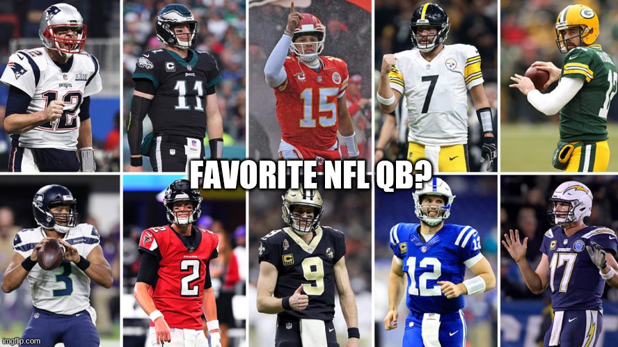 FAVORITE NFL QB? | image tagged in nfl | made w/ Imgflip meme maker