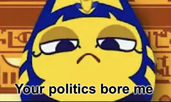 Your politics bore me Blank Meme Template
