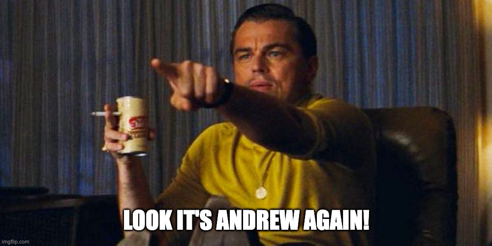 Leo pointing | LOOK IT'S ANDREW AGAIN! | image tagged in leo pointing | made w/ Imgflip meme maker
