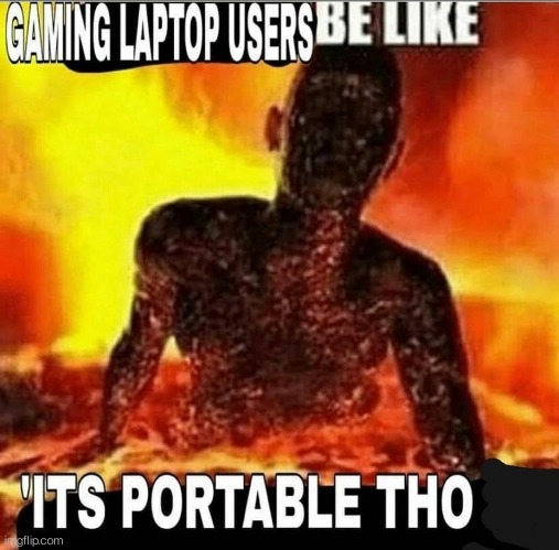 Laptop Gamers | image tagged in gaming,gamers,pc gaming,memes,funny,laptop | made w/ Imgflip meme maker