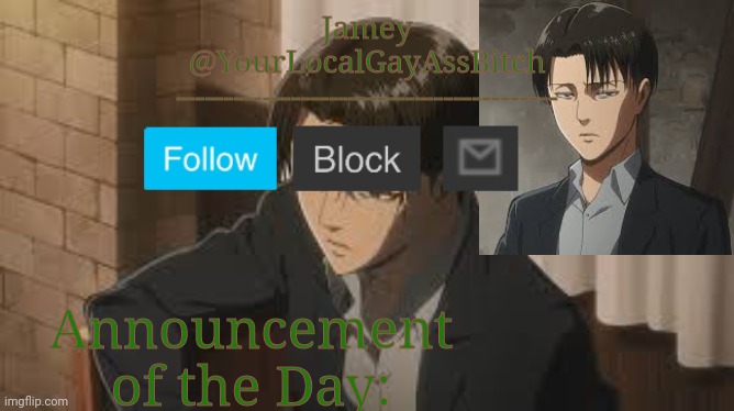 Jamey
@YourLocalGayAssBitch
---------------------------------------- Announcement of the Day: | made w/ Imgflip meme maker