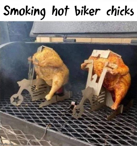 Smoking hot biker chicks | image tagged in eyeroll | made w/ Imgflip meme maker