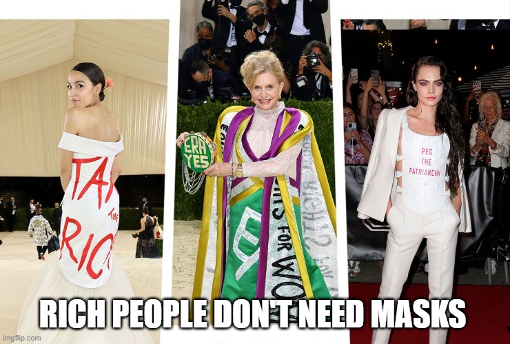 Rich people don't need masks | RICH PEOPLE DON'T NEED MASKS | image tagged in aoc,met galla | made w/ Imgflip meme maker