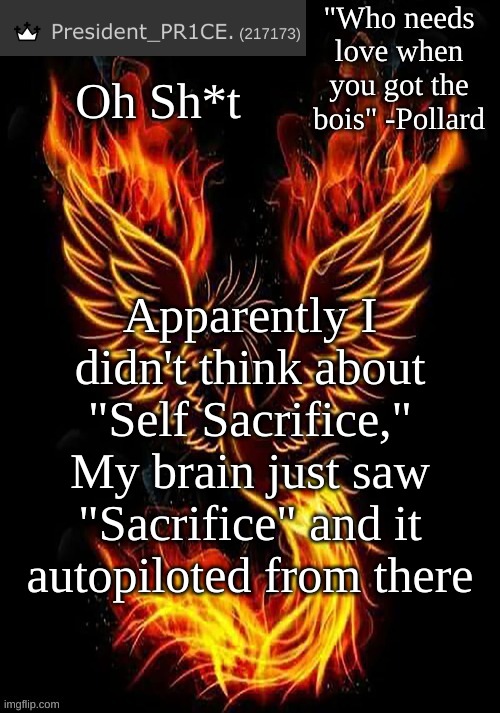 So If anyone's wondering, No I'm not suicidal | Oh Sh*t; Apparently I didn't think about "Self Sacrifice," My brain just saw "Sacrifice" and it autopiloted from there | image tagged in pr1ce's mockingbird temp | made w/ Imgflip meme maker