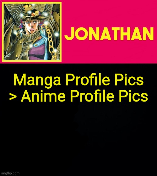 Manga Profile Pics > Anime Profile Pics | image tagged in jonathan | made w/ Imgflip meme maker