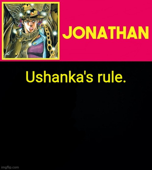 Ushanka's rule. | image tagged in jonathan | made w/ Imgflip meme maker
