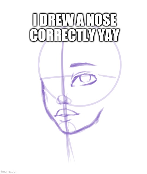 Pro gamer moment | I DREW A NOSE CORRECTLY YAY | made w/ Imgflip meme maker