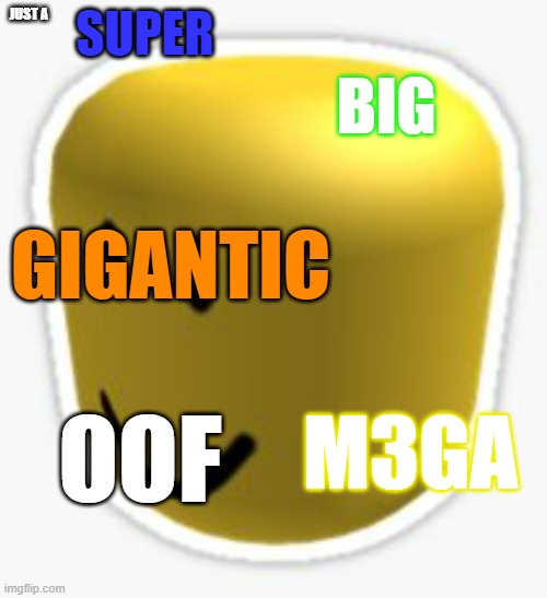 OOOFFFFFF | SUPER; JUST A; BIG; GIGANTIC; OOF; M3GA | image tagged in oof | made w/ Imgflip meme maker