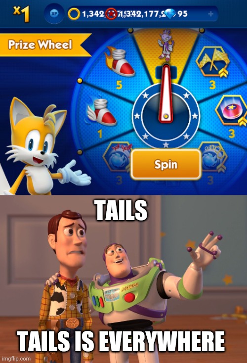 yes | TAILS; TAILS IS EVERYWHERE | image tagged in memes,x x everywhere,sonic the hedgehog,sonic dash | made w/ Imgflip meme maker