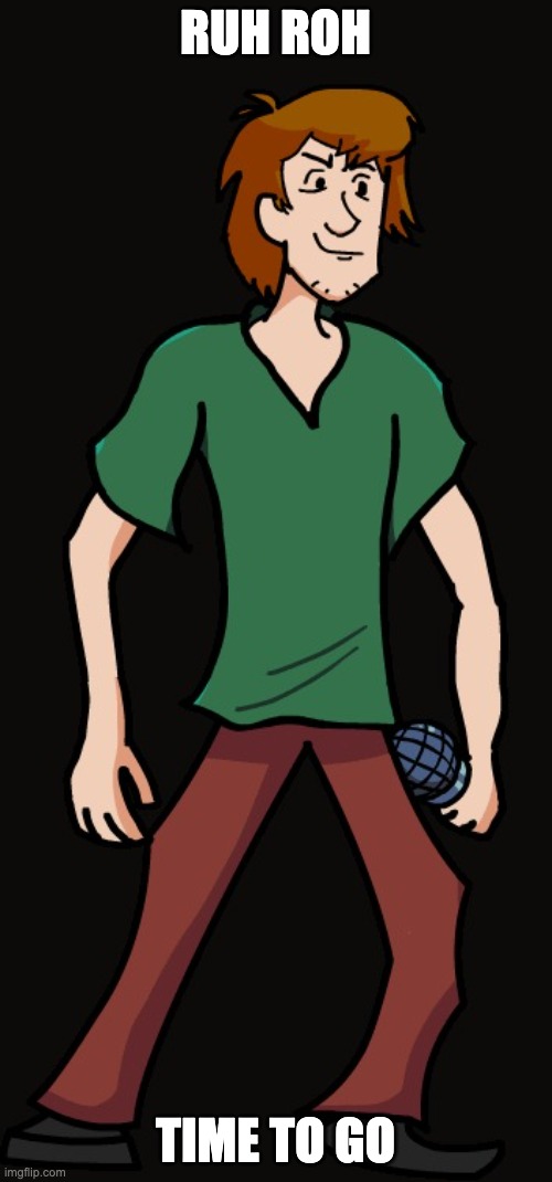 ruh roh raggy.jpeg | RUH ROH TIME TO GO | image tagged in ruh roh raggy jpeg | made w/ Imgflip meme maker