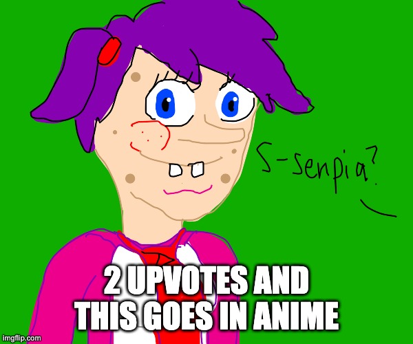 2 UPVOTES AND THIS GOES IN ANIME | made w/ Imgflip meme maker