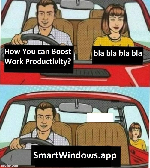 Work Smart :) | image tagged in memes,technology,productivity,marketing,windows 10,microsoft | made w/ Imgflip meme maker