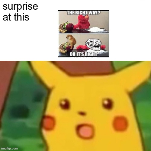 remember old memes | surprise at this | image tagged in memes,surprised pikachu | made w/ Imgflip meme maker