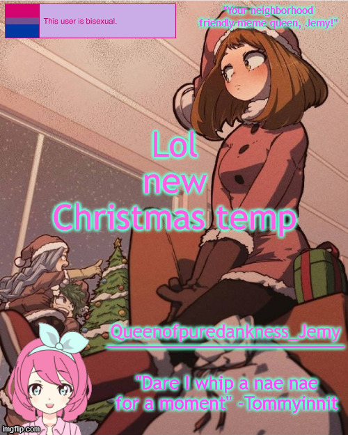 Jemy temp #19 | Lol new Christmas temp | image tagged in jemy temp 19 | made w/ Imgflip meme maker