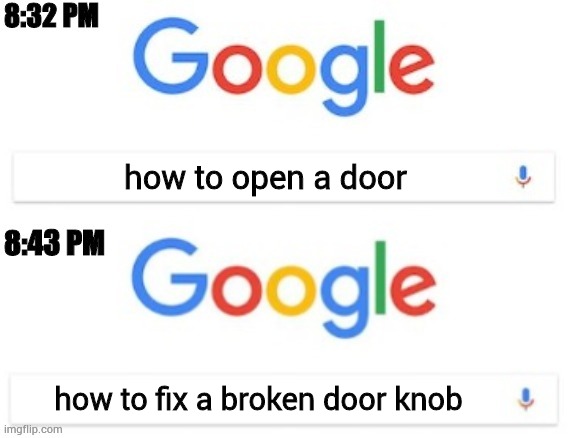 8:32 PM - 8:43 PM | how to open a door; how to fix a broken door knob | image tagged in 8 32 pm - 8 43 pm | made w/ Imgflip meme maker