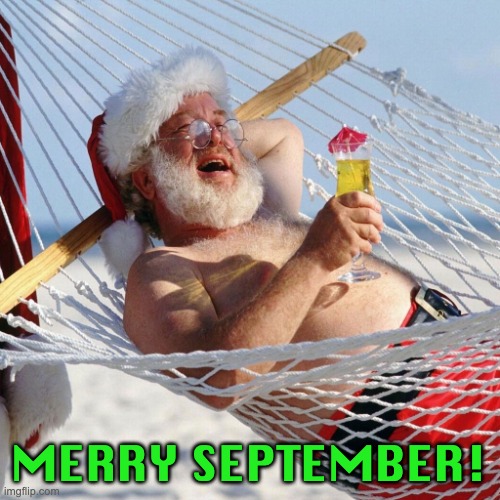 merry christmas | MERRY SEPTEMBER! | image tagged in merry christmas | made w/ Imgflip meme maker