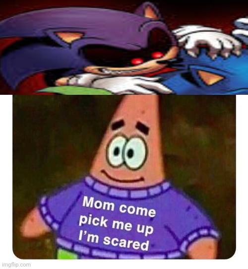 kids playing sonic exe in a nutshell | image tagged in patrick mom come pick me up i'm scared | made w/ Imgflip meme maker