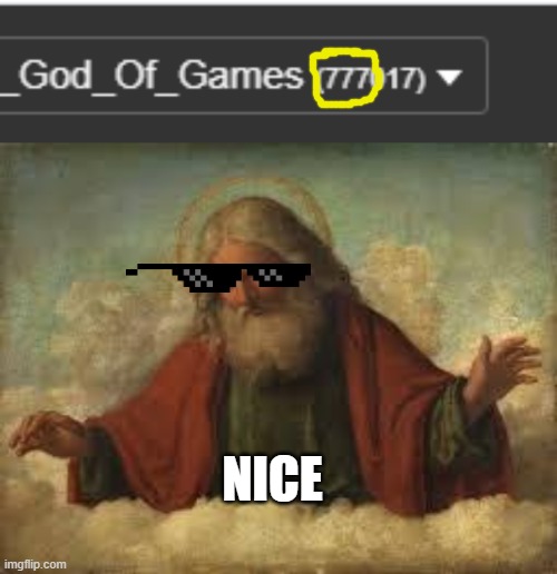7 7 7 | NICE | image tagged in god,777,holy,memes,funny | made w/ Imgflip meme maker