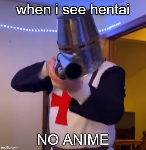 i still like anime | when i see hentai; NO ANIME | image tagged in bread boys shotgun | made w/ Imgflip meme maker