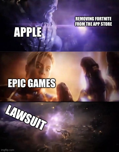 Apple and epic lawsuit | REMOVING FORTNITE FROM THE APP STORE; APPLE; EPIC GAMES; LAWSUIT | image tagged in thanos vs captain marvel | made w/ Imgflip meme maker