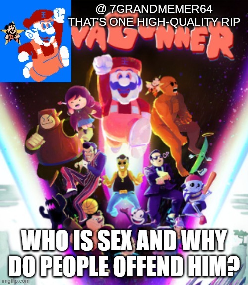 WHO IS SEX AND WHY DO PEOPLE OFFEND HIM? | made w/ Imgflip meme maker