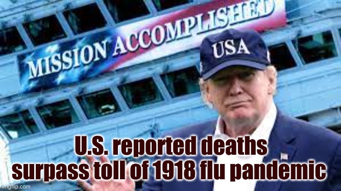 U.S. reported deaths surpass toll of 1918 flu pandemic | made w/ Imgflip meme maker