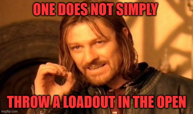 One Does Not Simply Throw A Loadout In The Open | ONE DOES NOT SIMPLY; THROW A LOADOUT IN THE OPEN | image tagged in memes,one does not simply,warzone | made w/ Imgflip meme maker