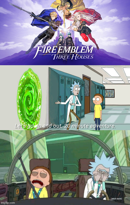 Fire Emblem: Three Houses of Trauma | image tagged in 20 minute adventure rick morty,fire emblem | made w/ Imgflip meme maker