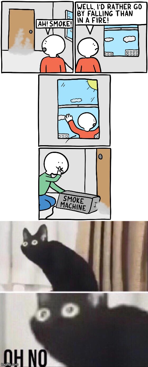 Smoke machine | image tagged in oh no cat,dark humor,memes,smoke,meme,comic | made w/ Imgflip meme maker